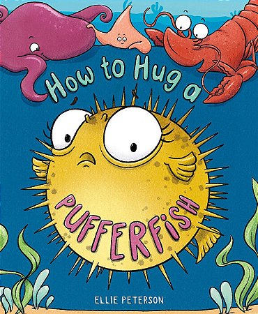 how to hug a pufferfish