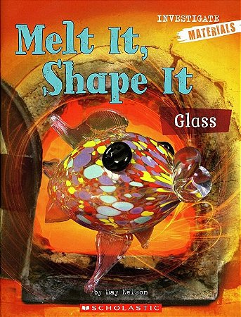 melt It, shape It: glass