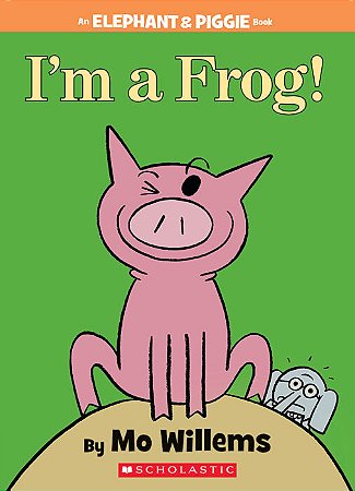 elephant & piggie: I'm a frog