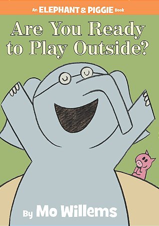 elephant & piggie: are you ready to play outside