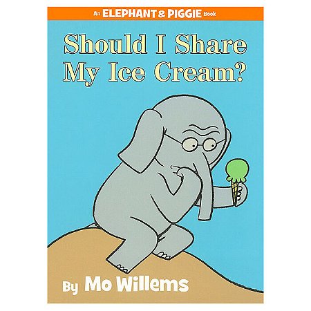 An Elephant & Piggie Book:  Should I Share My Ice Cream?