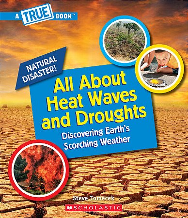 All About Heat Waves and Droughts (A True Book: Natural Disater!)