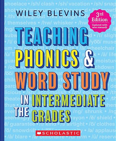 Teaching Phonics & Word Study in Intermediate the Grades (3rd Edition - Update with new research)