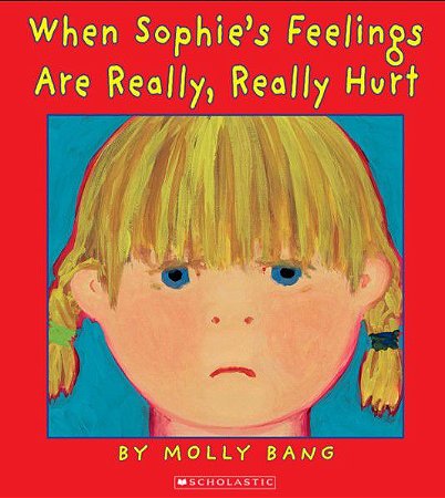 WHEN SOPHIE'S FEELINGS ARE REALLY, REALLY HURT
