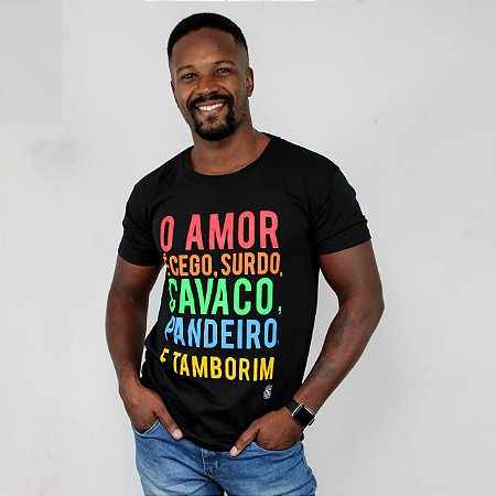 O AMOR É CEGO, SURDO, CAVACO, PANDEIRO E TAMBORIM