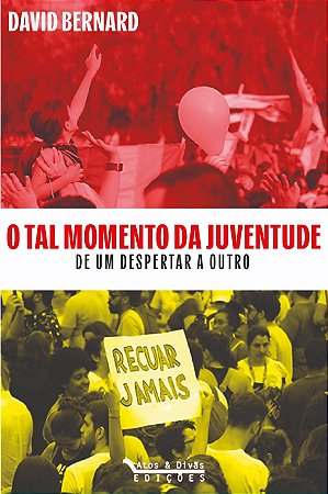 O TAL MOMENTO DA JUVENTUDE - DE UM DESEPERTAR A OUTRO