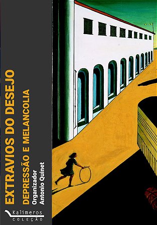 EXTRAVIOS DO DESEJO - DEPRESSÃO E MELANCOLIA - COLEÇÃO KALIMEROS