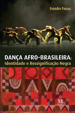Dança Afro-brasileira: Identidade e Ressignificação Negra