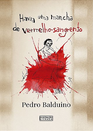 Havia uma mancha de vermelho sangrento - Pedro Balduino