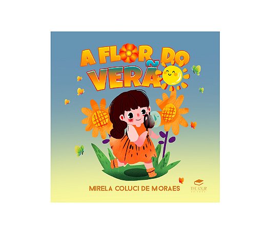 A FLOR DO VERÃO - Mirela Coluci de Moraes