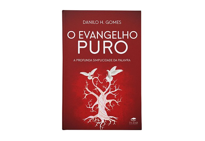 O EVANGELHO PURO - Danilo H. Gomes