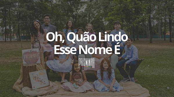 Oh Quão Lindo Este Nome É - Prisminha