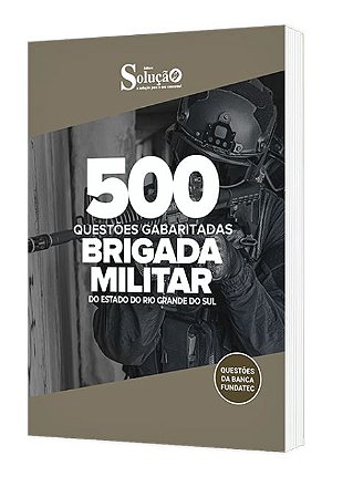 Caderno de Questões Brigada Militar - RS - Questões Gabaritadas