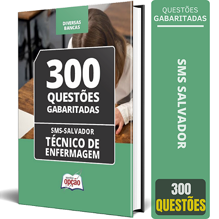 Caderno de Testes SMS Salvador 2024 - Técnico de Enfermagem - Questões Gabaritadas