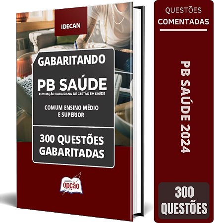 Caderno de Testes PB Saúde 2024 - Comum Ensino Médio e Superior - Questões Gabaritadas