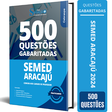 Caderno de Questões SEMED Aracaju 2024 - Comum aos Cargos de Professor - 500 Questões Gabaritadas