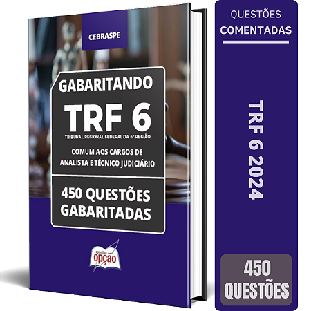 Caderno TRF 6 2024 - Comum aos Cargos de Analista e Técnico Judiciário - 450 Questões Gabaritadas