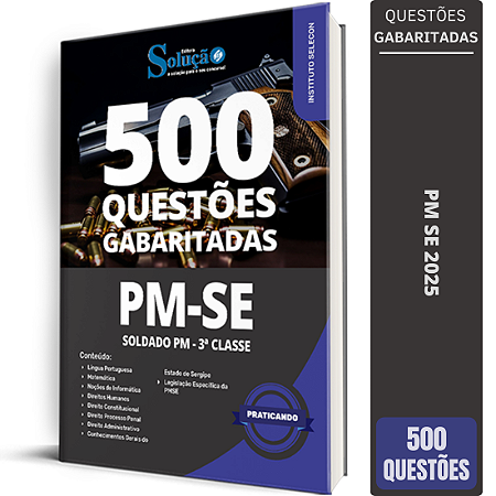 Caderno de Questões PM SE 2025 - Soldado PM - 3ª Classe - 500 Questões Gabaritadas