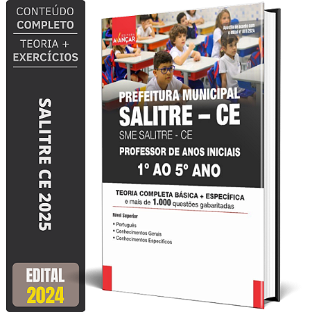Apostila SME SALITRE CE 2025 - PREFEITURA MUNICIPAL SALITRE CE - PROFESSOR DE ANOS INICIAIS 1º AO 5º ANO