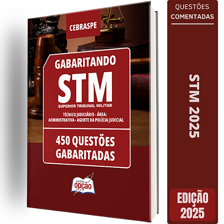Caderno STM 2025 - Técnico Judiciário - Área: Administrativa - Agente da Polícia Judicial - Questões Gabaritadas