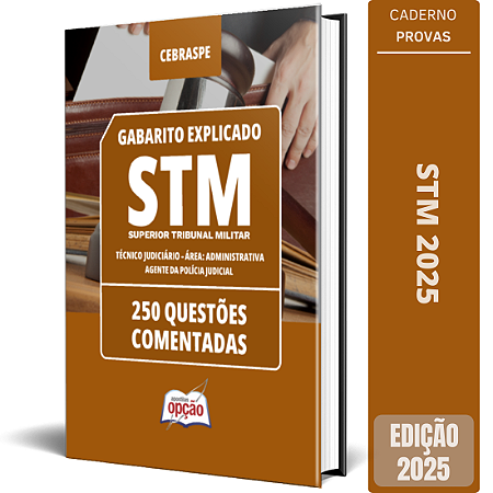 Caderno STM 2025 - Técnico Judiciário - Área: Administrativa - Agente da Polícia Judicial - Questões Comentadas
