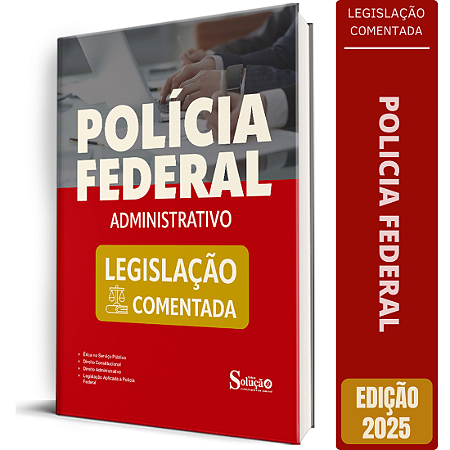 Legislação Comentada - Polícia Federal - Administrativo