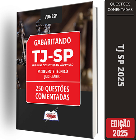 Caderno TJ SP 2025 - Escrevente Técnico Judiciário - 250 Questões Comentadas