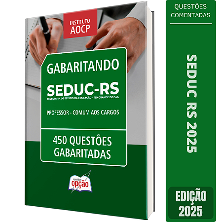Caderno SEDUC RS 2025 - Professor - Comum aos Cargos - 450 Questões Gabaritadas