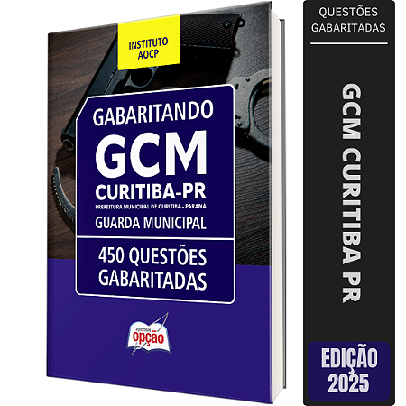 Caderno de Questões Prefeitura Curitiba PR 2025 - Guarda Civil Municipal - Questões Gabaritadas