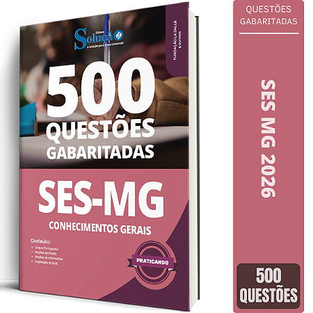 Caderno de Questões SES MG - Conhecimentos Gerais - 500 Questões Gabaritadas