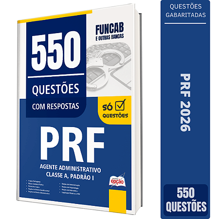 Caderno de 550 Questões PRF - Agente Administrativo - Classe A, Padrão 1