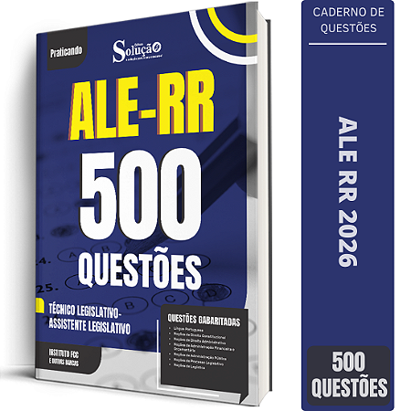 Caderno de 500 Questões ALE RR Técnico Legislativo - Assistente Legislativo