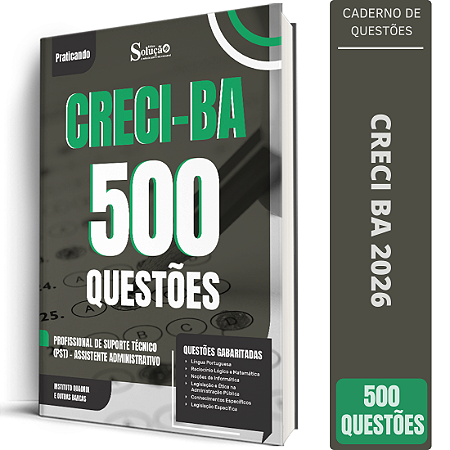 Caderno de 500 Questões CRECI BA - Profissional de Suporte Técnico (PST) - Assistente Administrativo