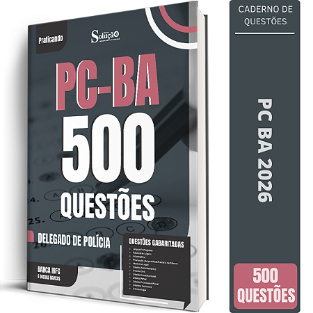 Caderno de 500 Questões PC BA - Delegado de Polícia