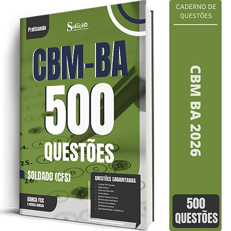 Caderno de 500 Questões CBM BA - Soldado (CFS)