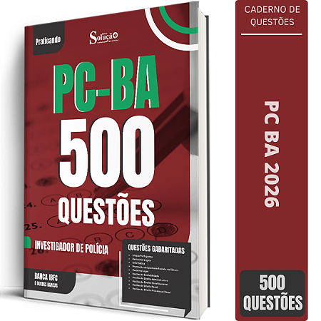 Caderno de 500 Questões PC BA - Investigador de Polícia