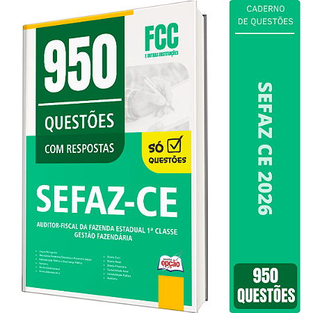 Caderno de 950 Questões SEFAZ CE - Auditor Fiscal da Fazenda Estadual 1ª Classe - Gestão Fazendária