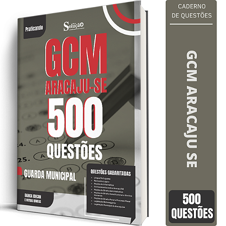 Caderno de 500 Questões Prefeitura de Aracaju SE GCM - Guarda Municipal