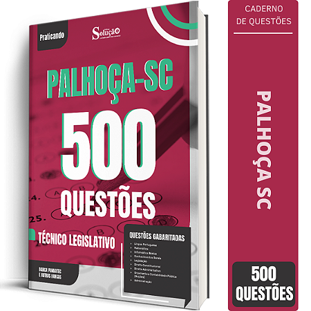 Caderno de 500 Questões Câmara de Palhoça SC - Técnico Legislativo