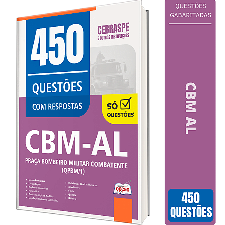 Caderno de Questões 450 CBM AL - Praça Bombeiro Militar Combatente