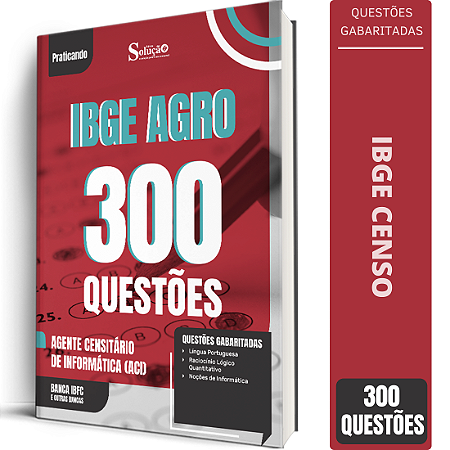 Caderno de 300 Questões IBGE CENSO - Agente Censitário de Informática (ACI)