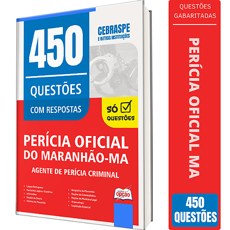 Caderno de 450 Questões Perícia Oficial MA - Agente de Perícia Criminal - Especialidade: Generalista