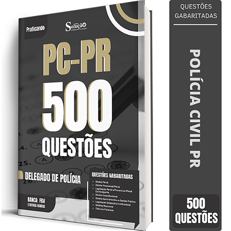 Caderno de 500 Questões PC PR - Delegado de Polícia