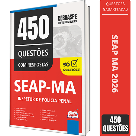 Caderno de 450 Questões SEAP MA - Inspetor de Polícia Penal
