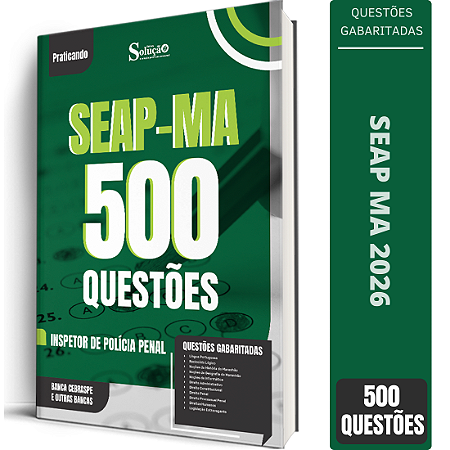 Caderno de 500 Questões SEAP MA - Inspetor de Polícia Penal