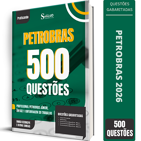 Caderno de 500 Questões Petrobras Profissional Petrobras de Nível Técnico Júnior - Ênfase 1: Enfermagem do Trabalho