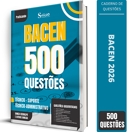 Caderno de 500 Questões BACEN Técnico Suporte - Técnico Administrativo