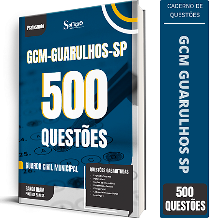 Caderno de 500 Questões Prefeitura de Guarulhos SP GCM - Guarda Civil Municipal