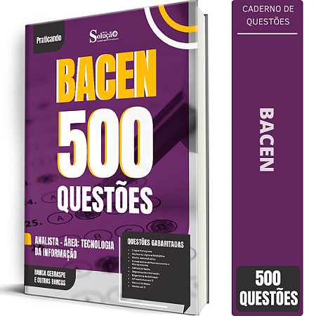 Caderno de 500 Questões BACEN Analista - Área: Tecnologia da Informação