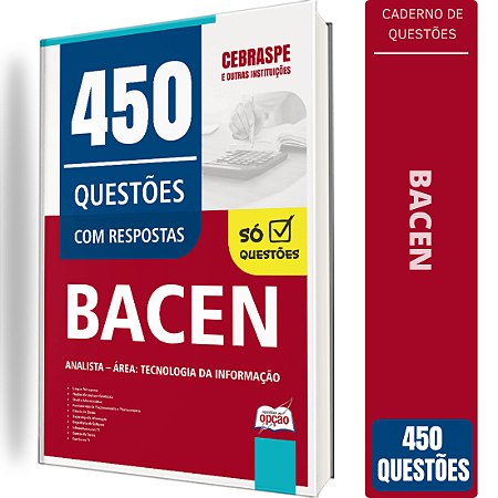 Caderno de 450 Questões BACEN Analista - Área: Tecnologia da Informação